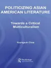 Politicizing Asian American Literature cover