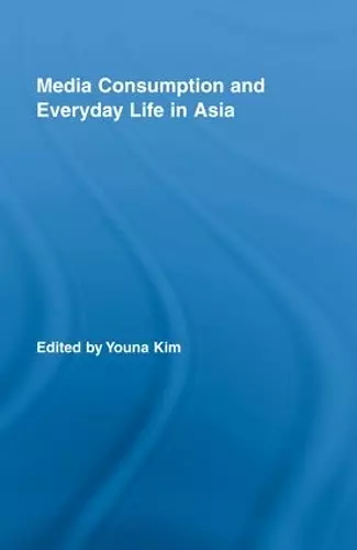 Media Consumption and Everyday Life in Asia cover