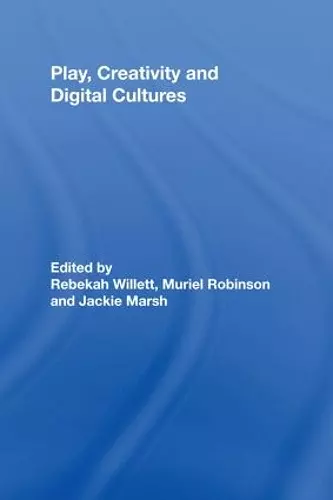 Play, Creativity and Digital Cultures cover