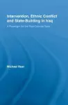 Intervention, Ethnic Conflict and State-Building in Iraq cover