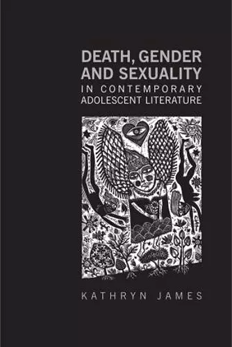 Death, Gender and Sexuality in Contemporary Adolescent Literature cover