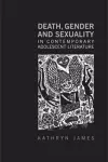 Death, Gender and Sexuality in Contemporary Adolescent Literature cover