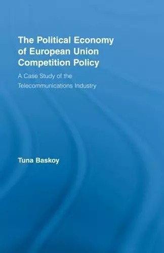 The Political Economy of European Union Competition Policy cover