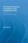 The Political Economy of European Union Competition Policy cover