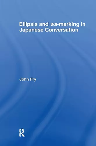 Ellipsis and wa-marking in Japanese Conversation cover