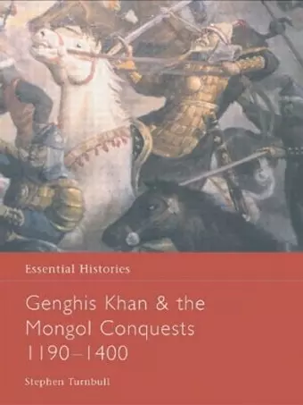 Genghis Khan and the Mongol Conquests 1190-1400 cover