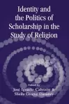 Identity and the Politics of Scholarship in the Study of Religion cover