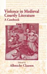 Violence in Medieval Courtly Literature cover