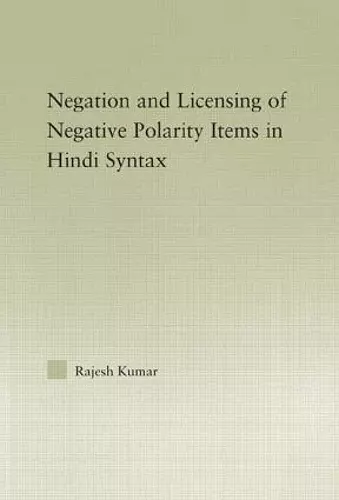 The Syntax of Negation and the Licensing of Negative Polarity Items in Hindi cover