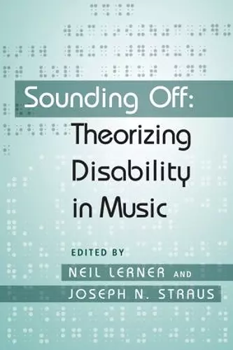 Sounding Off: Theorizing Disability in Music cover