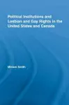 Political Institutions and Lesbian and Gay Rights in the United States and Canada cover