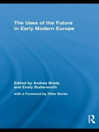 The Uses of the Future in Early Modern Europe cover