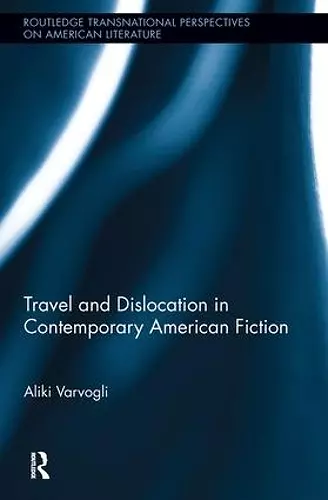 Travel and Dislocation in Contemporary American Fiction cover