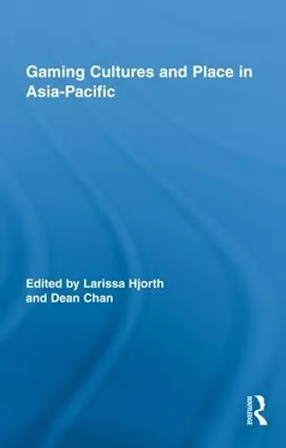 Gaming Cultures and Place in Asia-Pacific cover