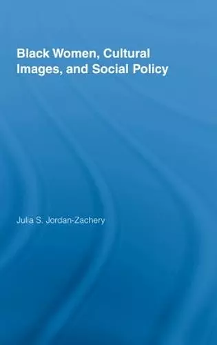 Black Women, Cultural Images and Social Policy cover