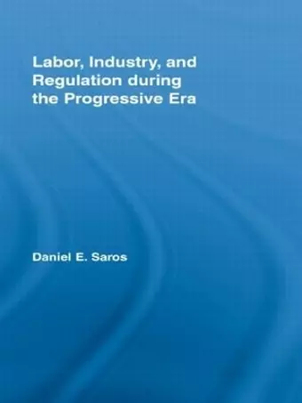 Labor, Industry, and Regulation during the Progressive Era cover