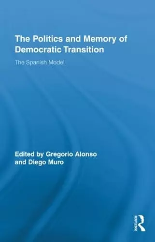 The Politics and Memory of Democratic Transition cover