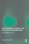 Youth Workers, Stuckness, and the Myth of Supercompetence cover