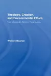 Theology, Creation, and Environmental Ethics cover