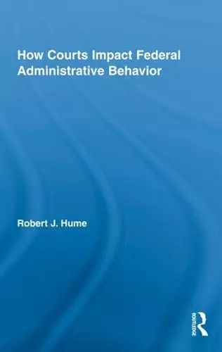 How Courts Impact Federal Administrative Behavior cover