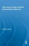 How Courts Impact Federal Administrative Behavior cover