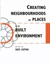Creating Neighbourhoods and Places in the Built Environment cover