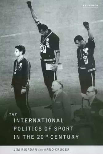 The International Politics of Sport in the Twentieth Century cover