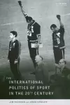 The International Politics of Sport in the Twentieth Century cover