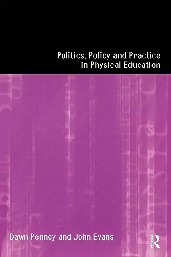 Politics, Policy and Practice in Physical Education cover