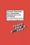 Concrete Technology for a Sustainable Development in the 21st Century cover