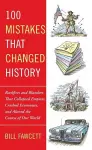 100 Mistakes that Changed History cover