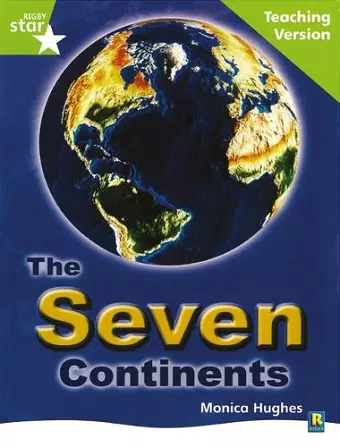 Rigby Star Guided Lime Level: The Seven Continents Teaching Version cover