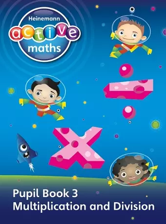 Heinemann Active Maths - First Level - Exploring Number - Pupil Book 3 - Multiplication and Division cover