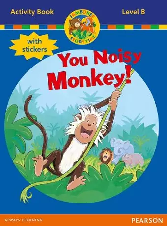 Jamboree Storytime Level B: You Noisy Monkey Activity Book with Stickers cover