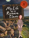 Bug Club Independent Non Fiction Year 3 Brown B My Life as a Roman Slave cover
