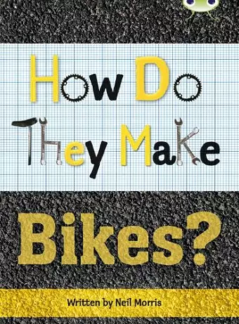 Bug Club Independent Non Fiction Year 4 Grey A How Do They Make ... Bikes cover