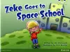 Bug Club Guided Fition Year 1 Blue A Zeke Goes to Space School cover