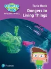 Science Bug: Dangers to living things Topic Book cover
