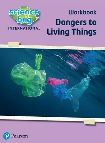 Science Bug: Dangers to living things Workbook cover