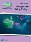 Science Bug: Dangers to living things Workbook cover