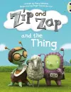 Bug Club Guided Fiction Year 1 Yellow A Zip and Zap and The Thing cover