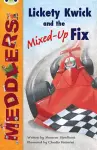 Bug Club Independent Fiction Year Two Meddlers: Lickety Kwick and the Mixed-Up Fix cover