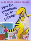 How Do Dinosaurs Go to School? cover