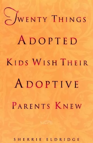 Twenty Things Adopted Kids Wish Their Adoptive Parents Knew cover