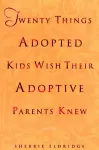 Twenty Things Adopted Kids Wish Their Adoptive Parents Knew cover