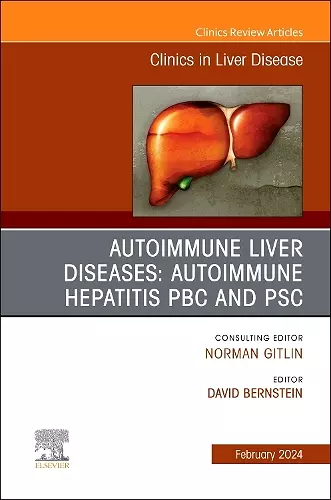 AUTOIMMUNE LIVER DISEASES: AUTOIMMUNE HEPATITIS, PBC, AND PSC, An Issue of Clinics in Liver Disease cover