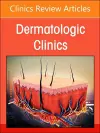 Psoriasis: Contemporary and Future Therapies, An Issue of Dermatologic Clinics cover