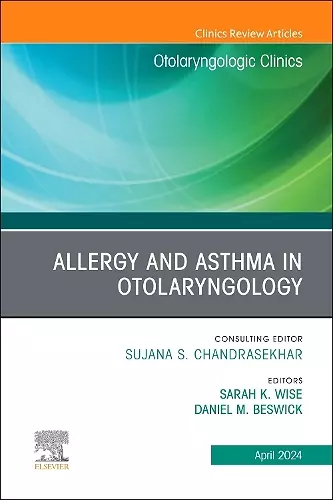 Allergy and Asthma in Otolaryngology, An Issue of Otolaryngologic Clinics of North America cover