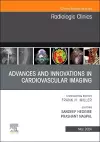 Advances and Innovations in Cardiovascular Imaging, An Issue of Radiologic Clinics of North America cover