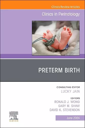 Preterm Birth, An Issue of Clinics in Perinatology cover